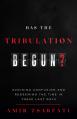  Has the Tribulation Begun?: Avoiding Confusion and Redeeming the Time in These Last Days 