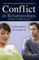  Conflict in Relationships: Understand It, Overcome It: At Home, at Work, at Play 