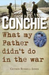  Conchie: What My Father Didn\'t Do in the War 