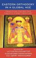  Eastern Orthodoxy in a Global Age: Tradition Faces the 21st Century 