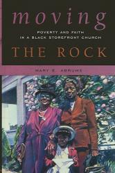  Moving the Rock: Poverty and Faith in a Black Storefront Church 