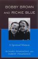  Bobby Brown and Richie Blue: A Spiritual Memoir 