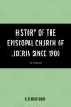  History of the Episcopal Church of Liberia Since 1980: A Sequel 
