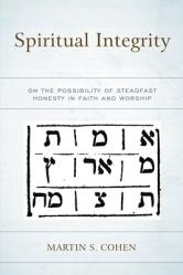  Spiritual Integrity: On the Possibility of Steadfast Honesty in Faith and Worship 