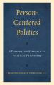  Person-Centered Politics: A Personalist Approach to Political Philosophy 