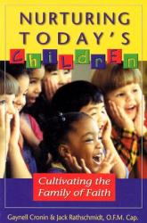  Nurturing Today\'s Children: Cultivating the Family of Faith 