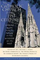  The Catholic Church in the Twenty-First Century: Finding Hope for Its Future in the Wisdom of Its Past 