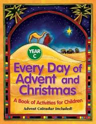  Every Day of Advent and Christmas, Year C: A Book of Activities for Children 