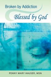  Broken by Addiction, Blessed by God: A Woman\'s Path to Sustained Recovery 