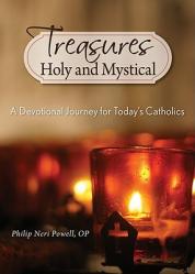  Treasures Holy and Mystical: A Devotional Journey for Today\'s Catholics 
