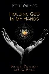  Holding God in My Hands: Personal Encounters with the Devine 