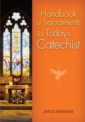  Handbook of Sacraments for Today\'s Catechist: Covers All Seven Sacraments/Practical Activities/Age-Appropriate Explanations 