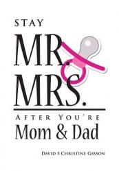  Stay Mr. and Mrs. After You\'re Mom and Dad 