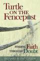  Turtle on the Fencepost: Finding Faith Through Doubt 