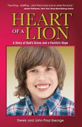  Heart of a Lion: A Story of God\'s Grace and a Family\'s Hope 