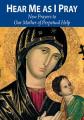  Hear Me as I Pray: New Prayers to Our Mother of Perpetual Help 