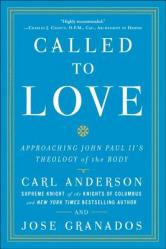  Called to Love: Approaching John Paul II\'s Theology of the Body 
