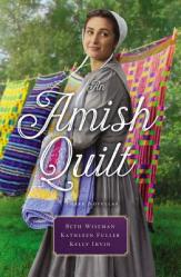  An Amish Quilt: Patchwork Perfect, a Bid for Love, a Midwife\'s Dream 