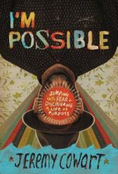  I\'m Possible: Jumping Into Fear and Discovering a Life of Purpose 