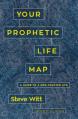  Your Prophetic Life Map: A Guide to a God-Crafted Life 