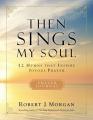  Then Sings My Soul Prayer Journal: 52 Hymns That Inspire Joyous Prayer 