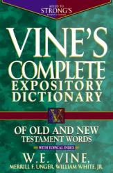  Vine\'s Complete Expository Dictionary of Old and New Testament Words: Super Value Edition 
