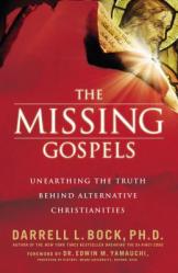  The Missing Gospels: Unearthing the Truth Behind Alternative Christianities 