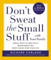  Don't Sweat the Small Stuff with Your Family: Simple Ways to Keep Daily Responsibilities from Taking Over Your Life 