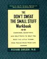  The Don't Sweat the Small Stuff Workbook: Exercises, Questions, and Self-Tests to Help You Keep the Little Things from Taking Over Your Life 
