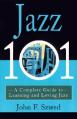  Jazz 101: A Complete Guide to Learning and Loving Jazz 