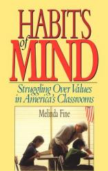  Habits of Mind: Struggling Over Values in America\'s Classrooms 