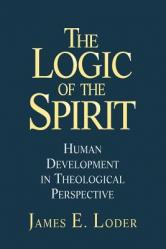  The Logic of the Spirit: Human Development in Theological Perspective 