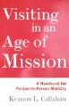  Visiting in an Age of Mission: A Handbook for Person-To-Person Ministry 