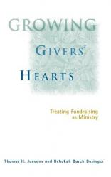  Growing Givers\' Hearts: Treating Fundraising as Ministry 