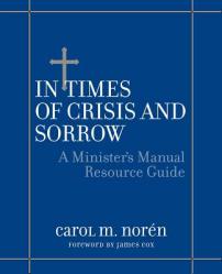  In Times of Crisis and Sorrow: A Minister\'s Manual Resource Guide 