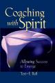  Coaching with Spirit: Allowing Success to Emerge 