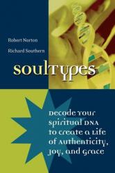  Soultypes: Decode Your Spiritual DNA to Create a Life of Authenticity, Joy, and Grace 
