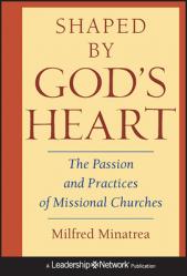  Shaped by God\'s Heart: The Passion and Practices of Missional Churches 