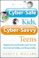  Cyber-Safe Kids, Cyber-Savvy Teens: Helping Young People Learn to Use the Internet Safely and Responsibly 
