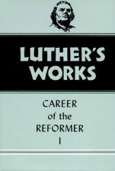  Luther\'s Works, Volume 31: Career of the Reformer I 
