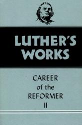  Luther\'s Works, Volume 32: Career of the Reformer II 