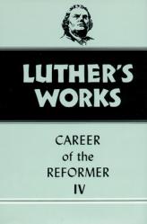  Luther\'s Works, Volume 34: Career of the Reformer IV 