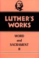  Luther's Works, Volume 36: Word and Sacrament II 