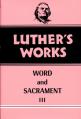  Luther's Works, Volume 37: Word and Sacrament III 