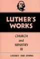  Luther's Works, Volume 41: Church and Ministry III 
