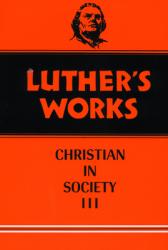  Luther\'s Works, Volume 46: Christian in Society III 