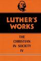 Luther's Works, Volume 47: Christian in Society IV 