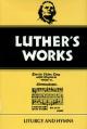  Luther's Works, Volume 53: Liturgy and Hymns 