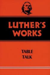  Luther\'s Works, Volume 54: Table Talk 