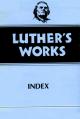  Luther's Works, Volume 55: Index 